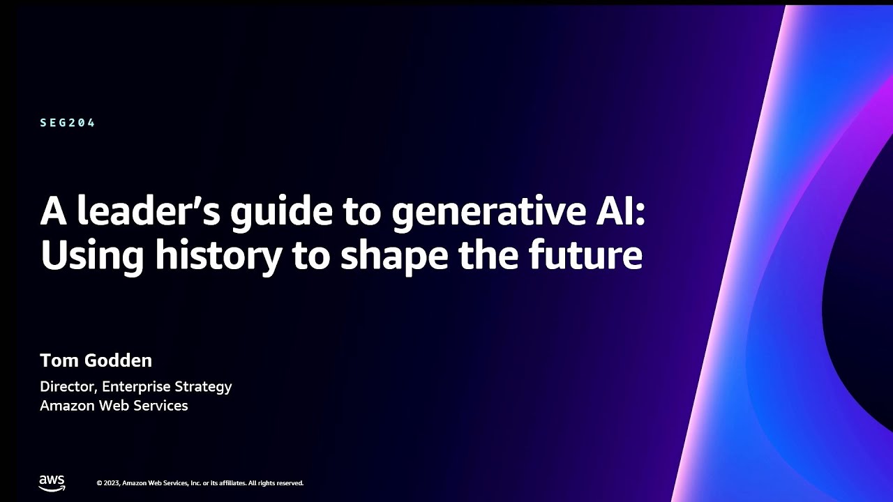 AWS re:Invent 2023 - A leader’s guide to generative AI: Using history to shape the future (SEG204)