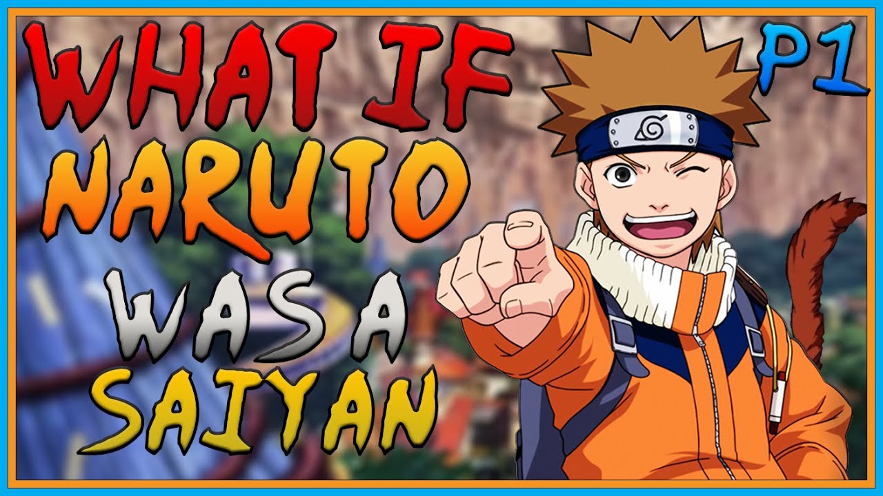 What If Naruto Was A Saiyan| Part 1| Naruto x Dragon Ball  What If