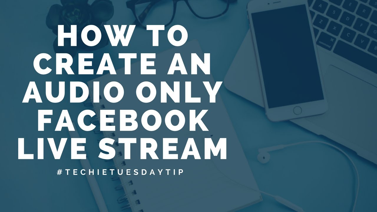 How To Create An Audio Only  Facebook Live Stream