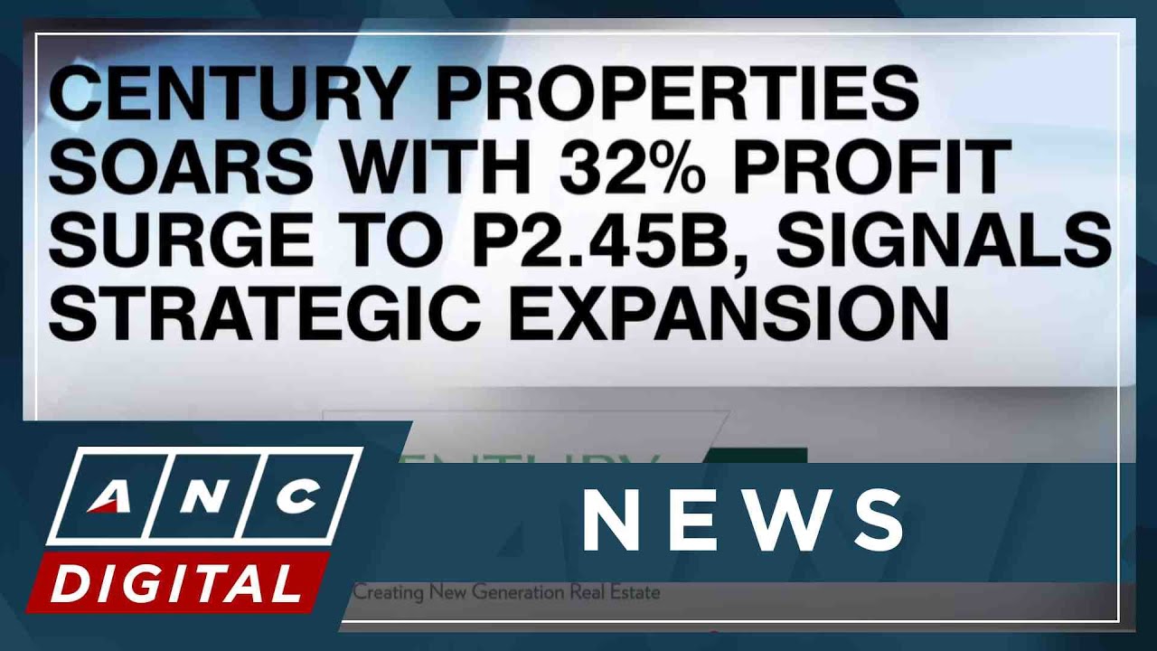 Century Properties soars with 32% profit surge, signals strategic expansion beyond Luzon | ANC