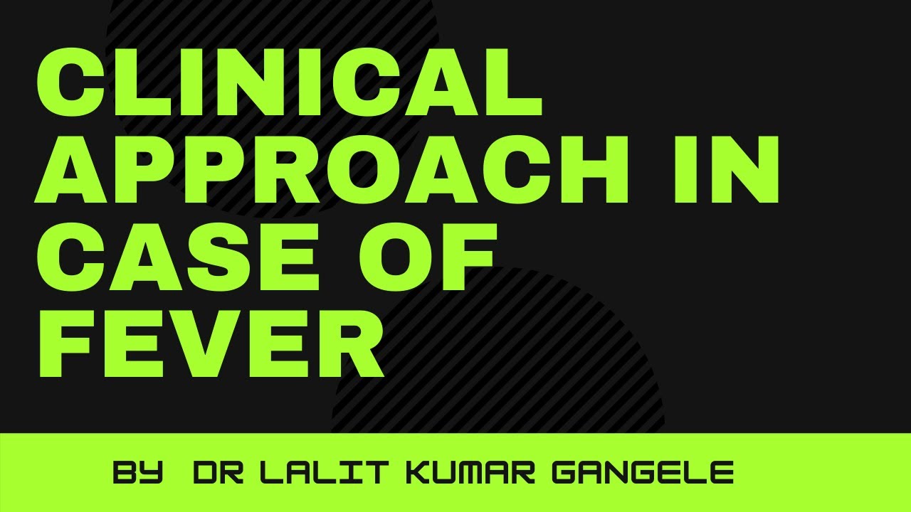 clinical approach in case of fever || how should we deal with fever ?