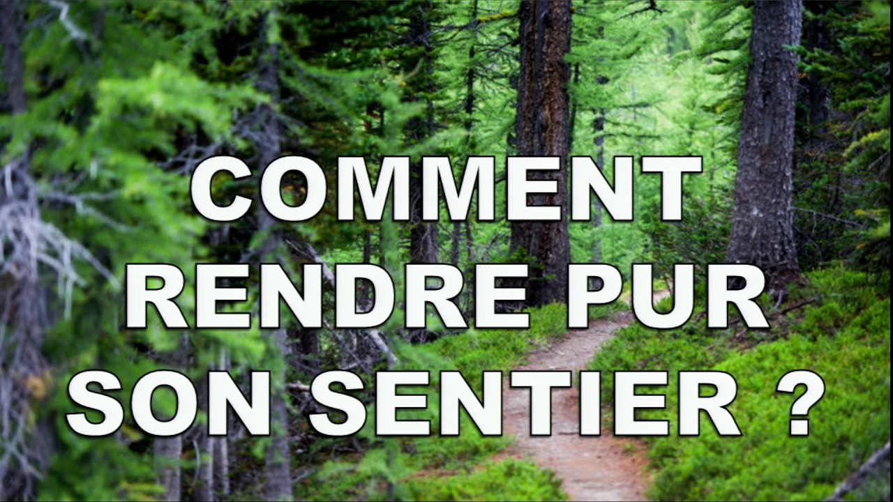 Comment rendre pur son sentier ?