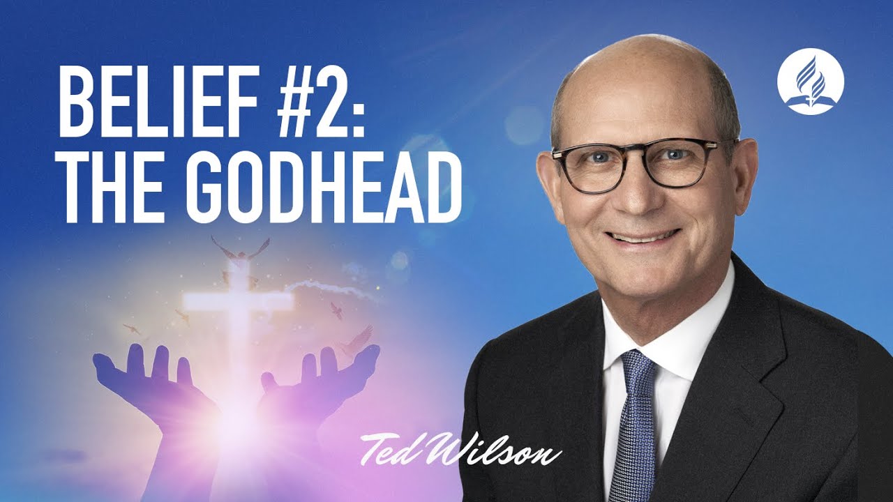 The Godhead [Who is God?] – Pastor Ted Wilson