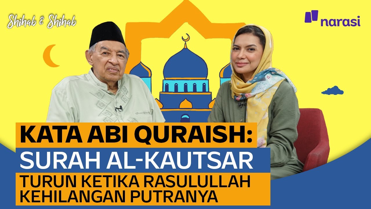 Kata Abi Quraish: Surah Al-Kautsar Turun Ketika Rasulullah Kehilangan Putranya | Shihab & Shihab