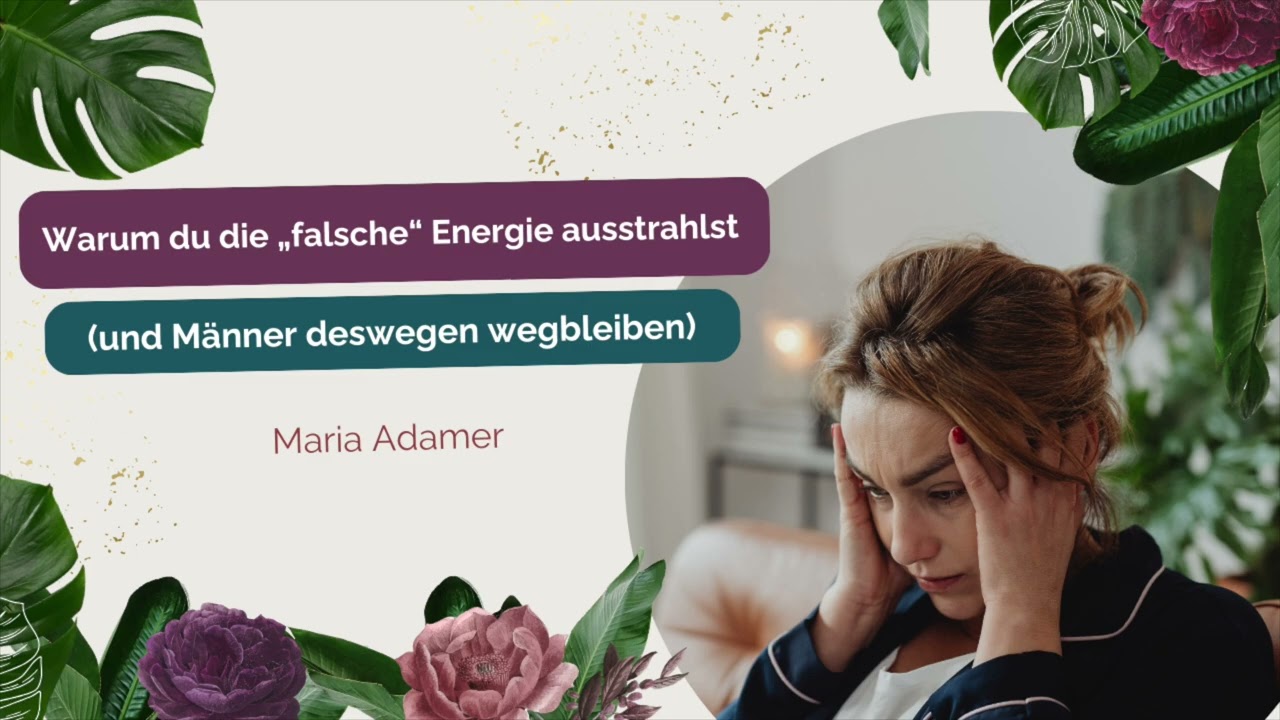 164  Warum du die falsche Energie ausstrahlst und Männer deswegen wegbleiben