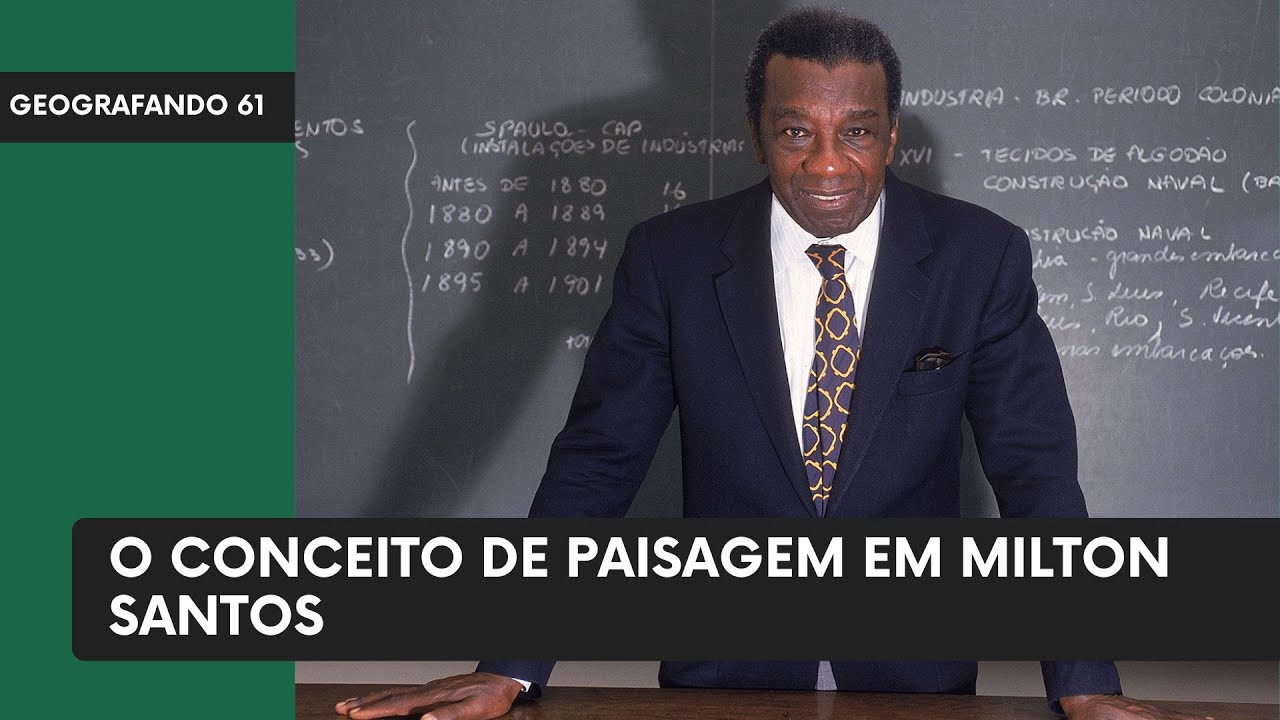O conceito de paisagem em Milton Santos - Geografando 61