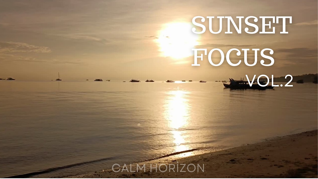 Sunset Focus Vol.2 🌴  1 Hour of Deep Chill Music for Study, Work & Relaxation