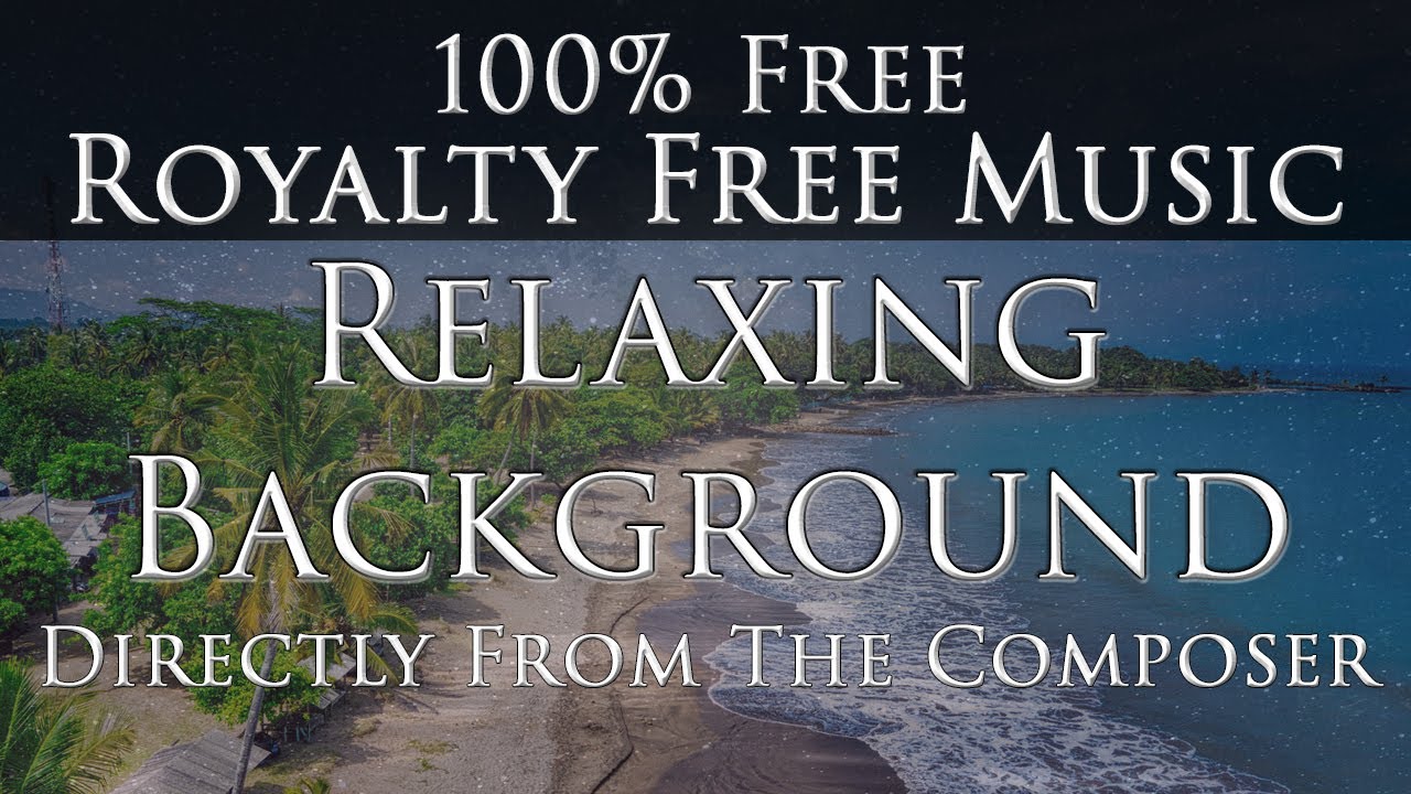 FREE RELAXING BACKGROUND MUSIC NO COPYRIGHT 