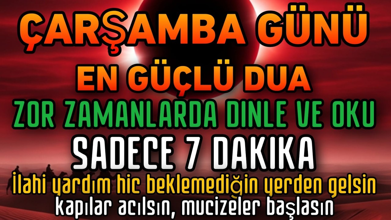 ÇARŞAMBA MUCİZE DUASI 7Dakikada Hızır Gibi İlahi Yardım Gelsin,Bereket ve Zenginlik Kapıları Açılsın