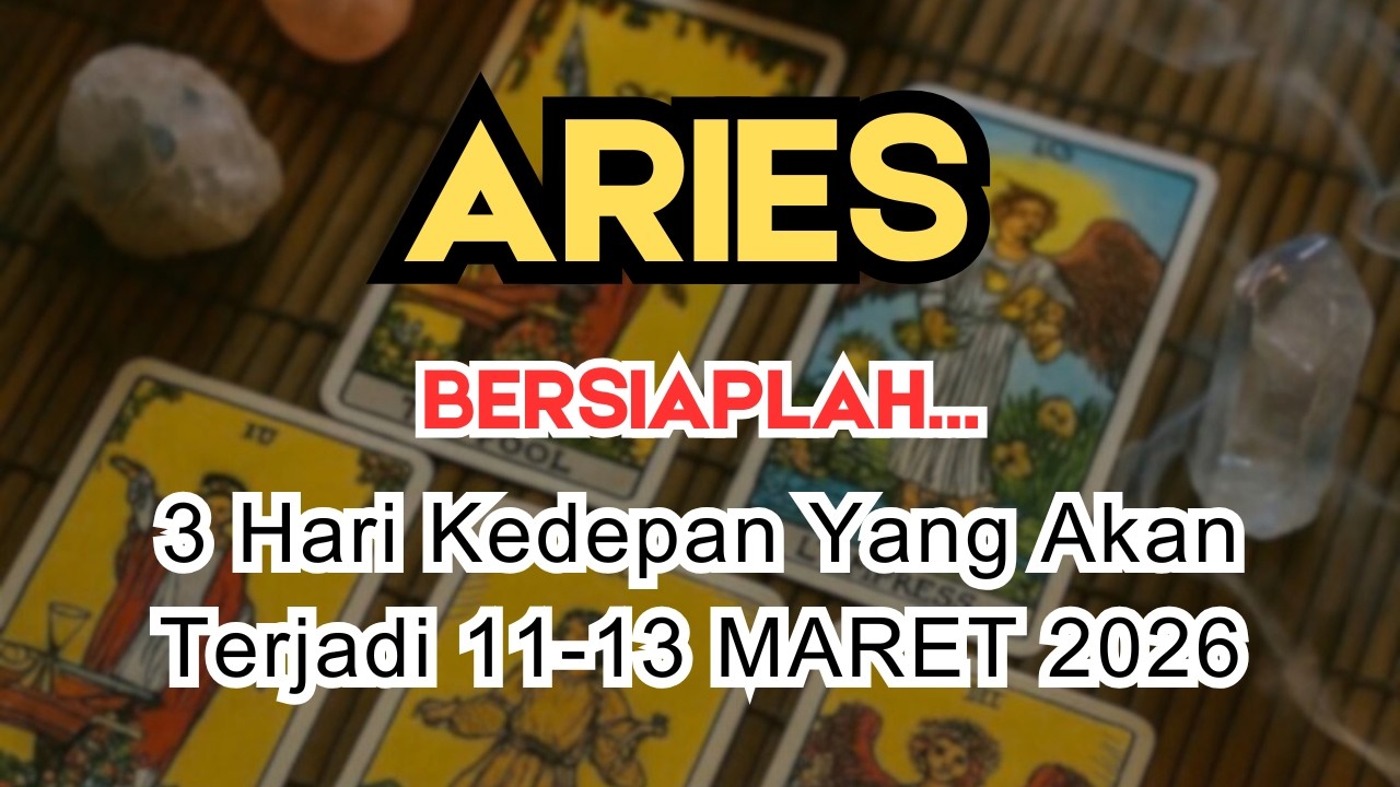 ARIES ✨️ BERSIAPLAH‼️ 3 HARI KEDEPAN YANG AKAN TERJADI DIKEHIDUPANMU 👀 11-13 MARET 2026