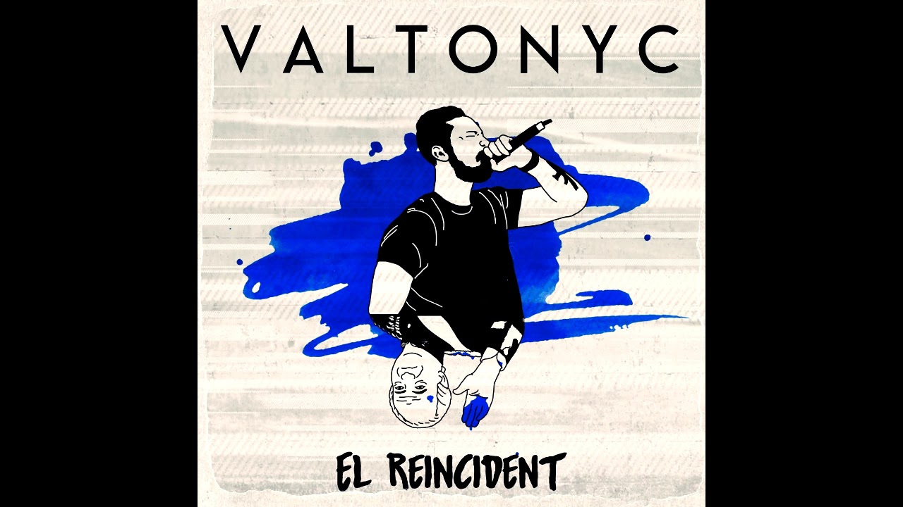 VALTONYC - EL REINCIDENT (DISCO COMPLETO) 2018
