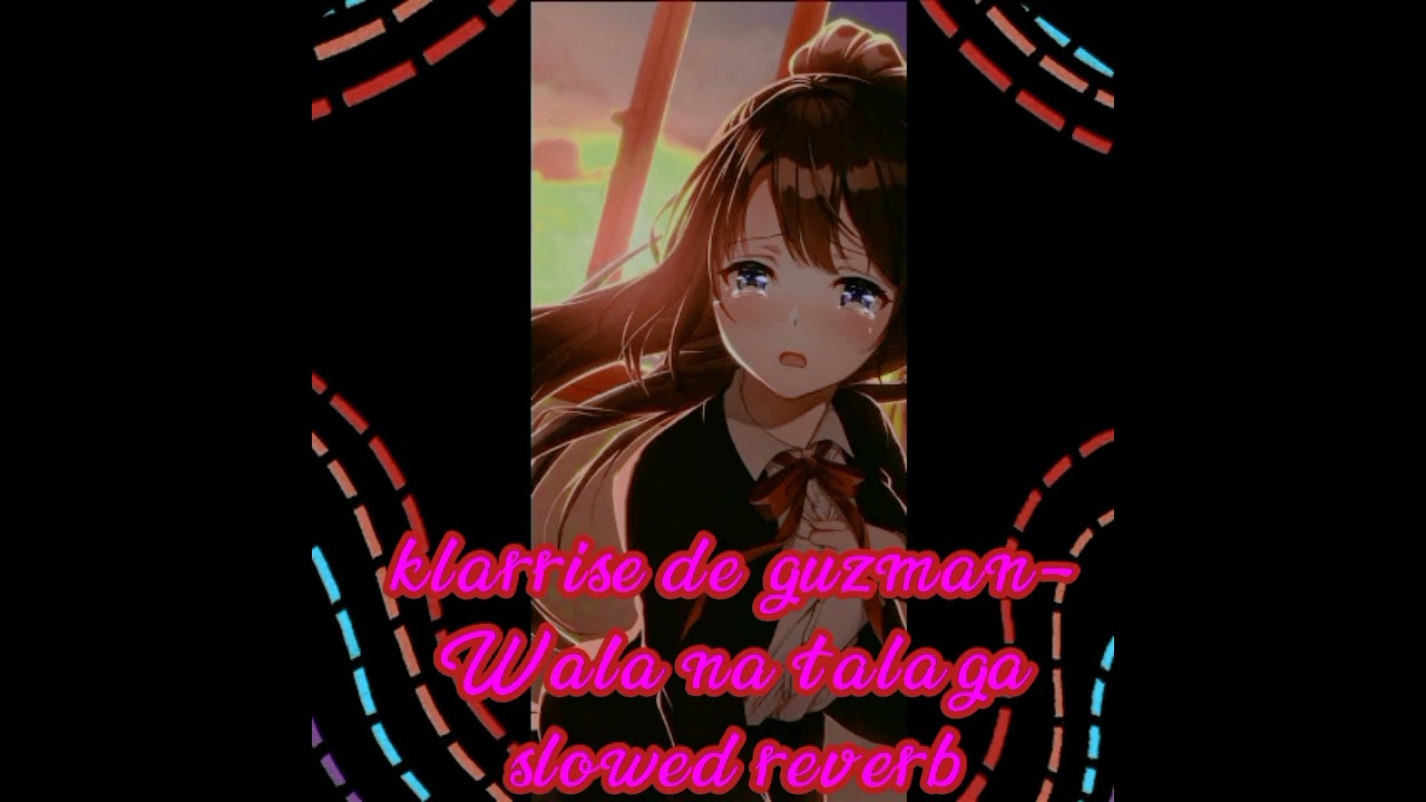 klarrise de guzman-Wala na talaga slowed reverb 💔💔