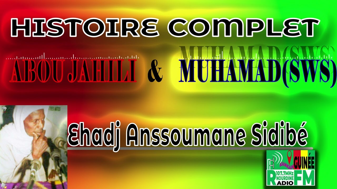 Laye Anssoumane Sidibé dit Diankana Karamokè sur l'hitoitre de Abou Jahili et le Prophète(psl)