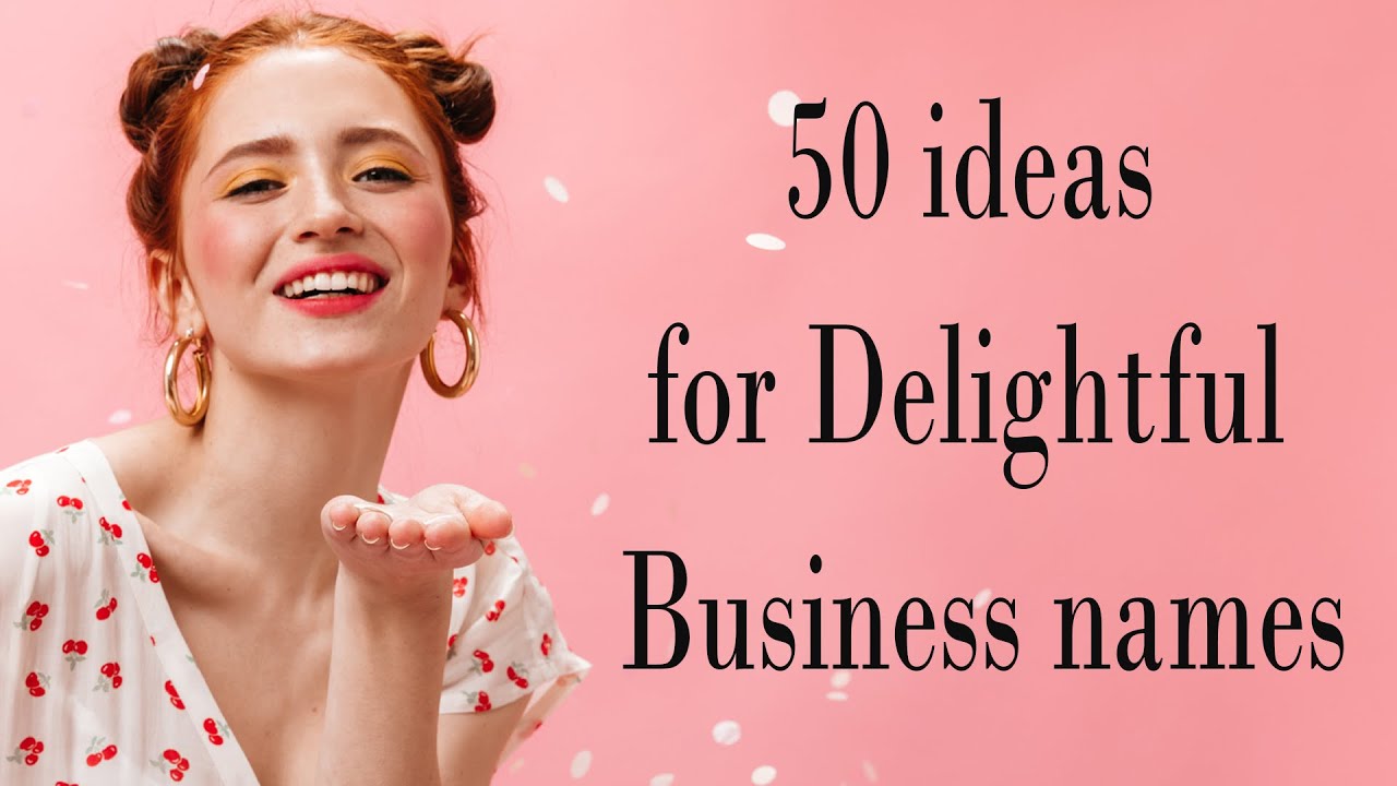 50 ideas for Delightful Business names