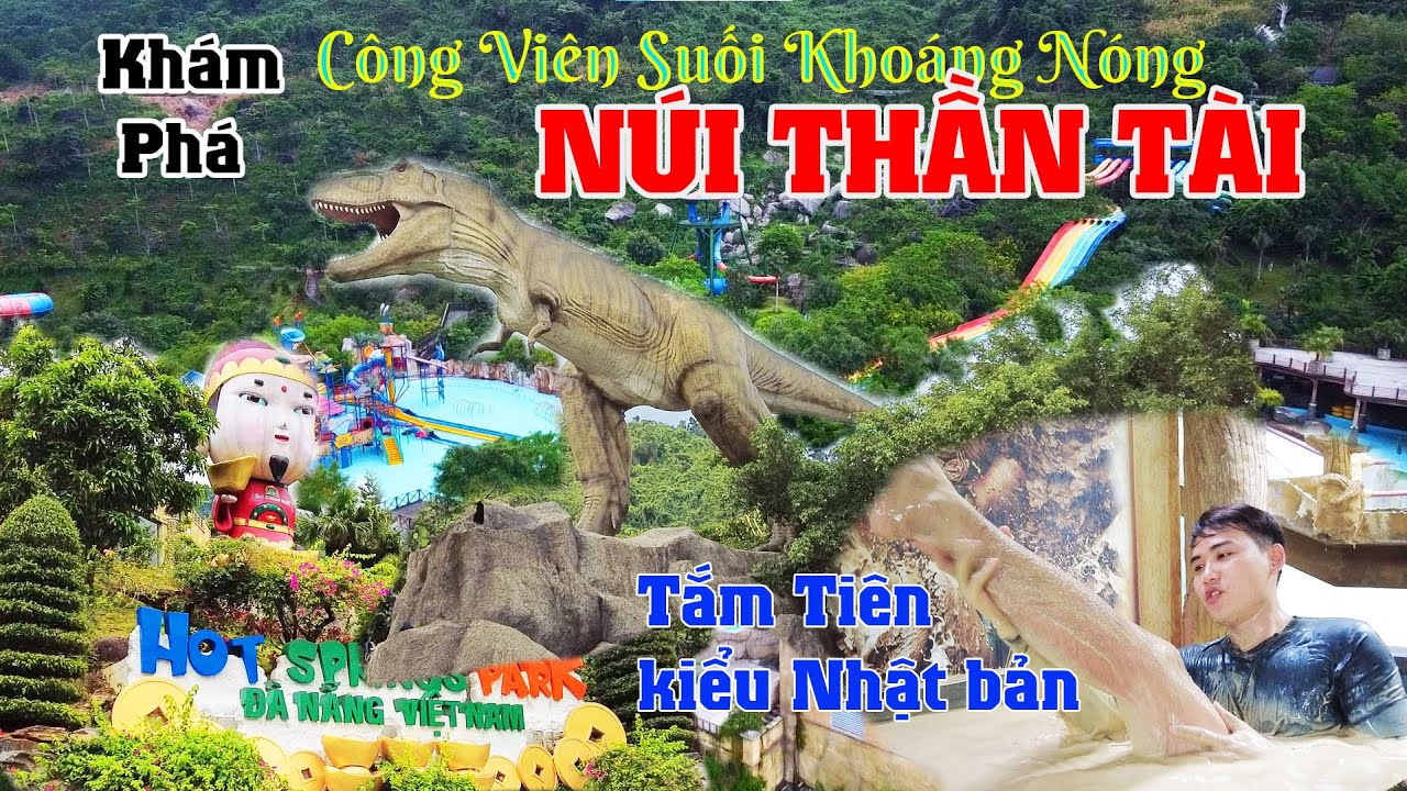 Khám Phá Công Viên Suối Khoán Nóng Lớn Nhất Đà Nẵng , Núi Thần Tài , Chơi Quên Lối Về [[Chi Tiết]]