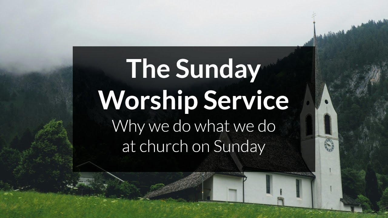 To Be A Church Member - Why We Have Sunday Services