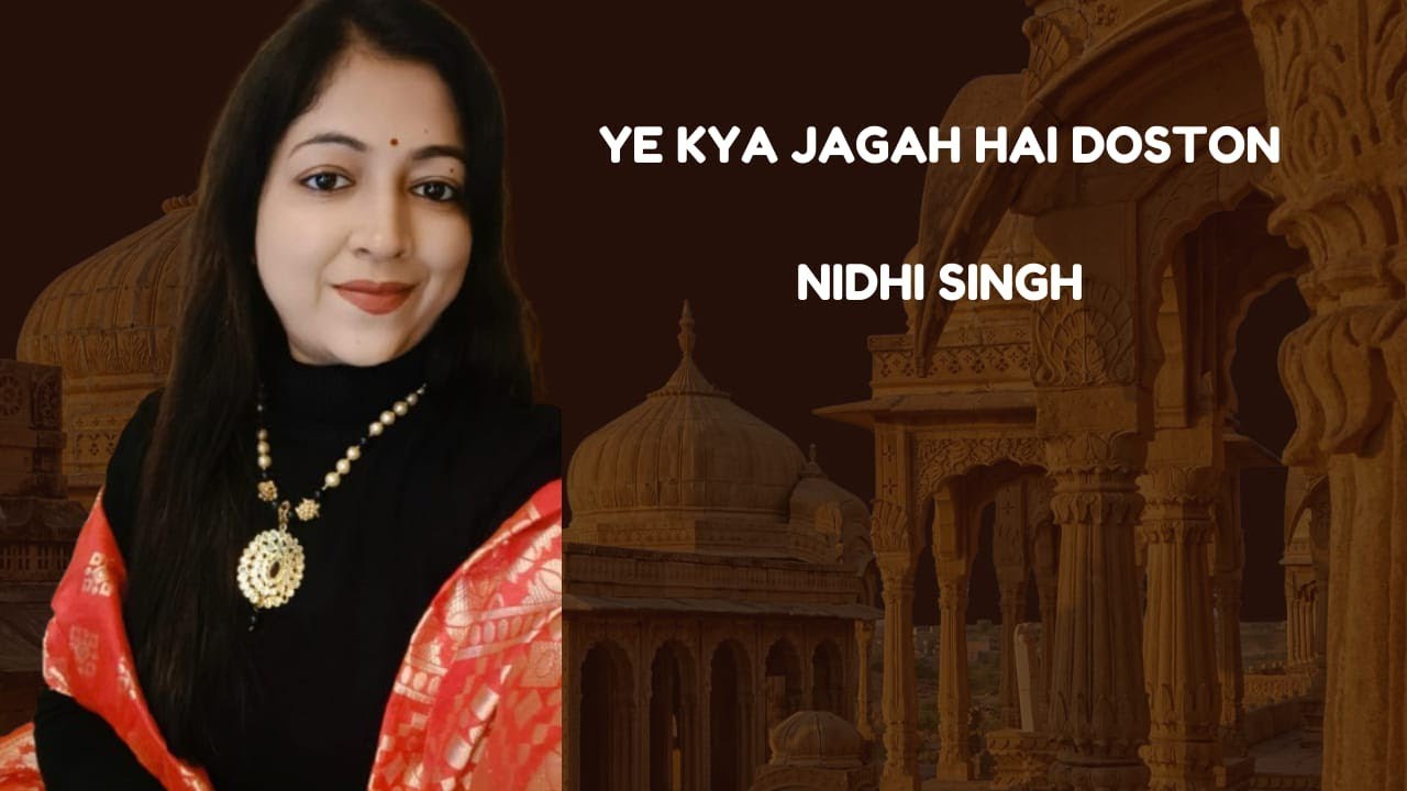 Ye kya jagah hai doston...gazal by nidhi singh