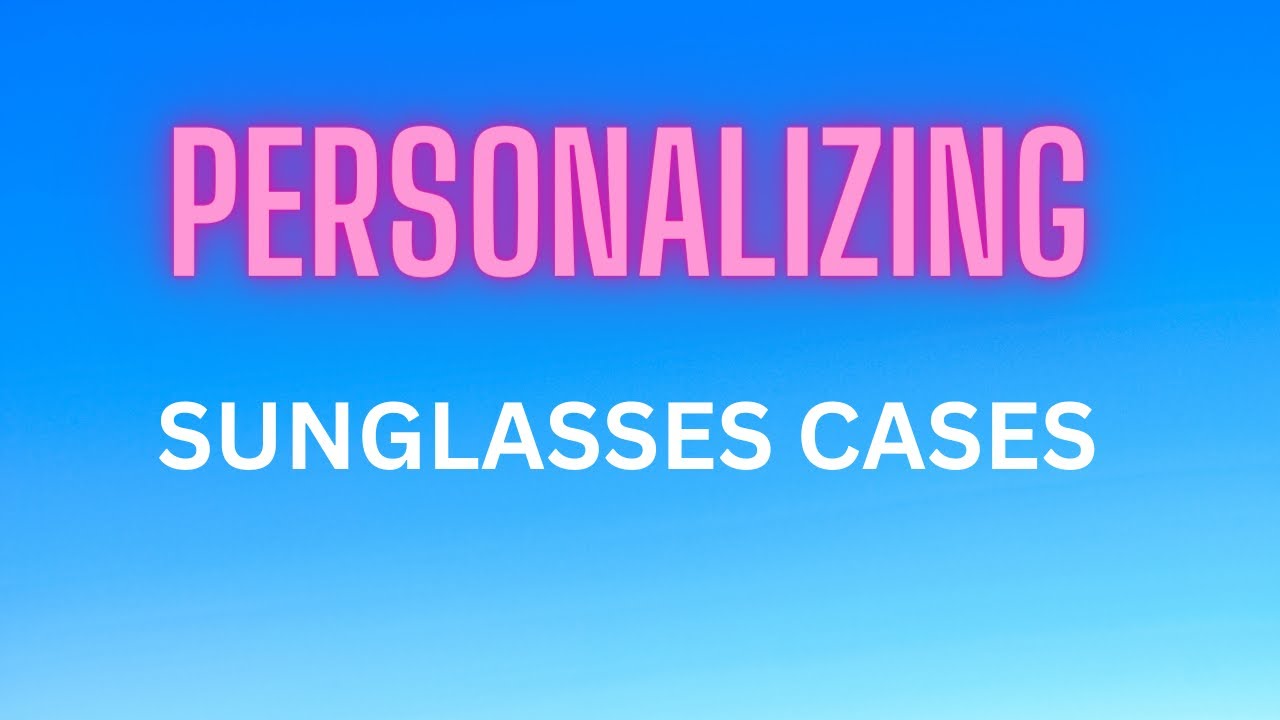 Budget-Friendly Sunglasses Case Personalization