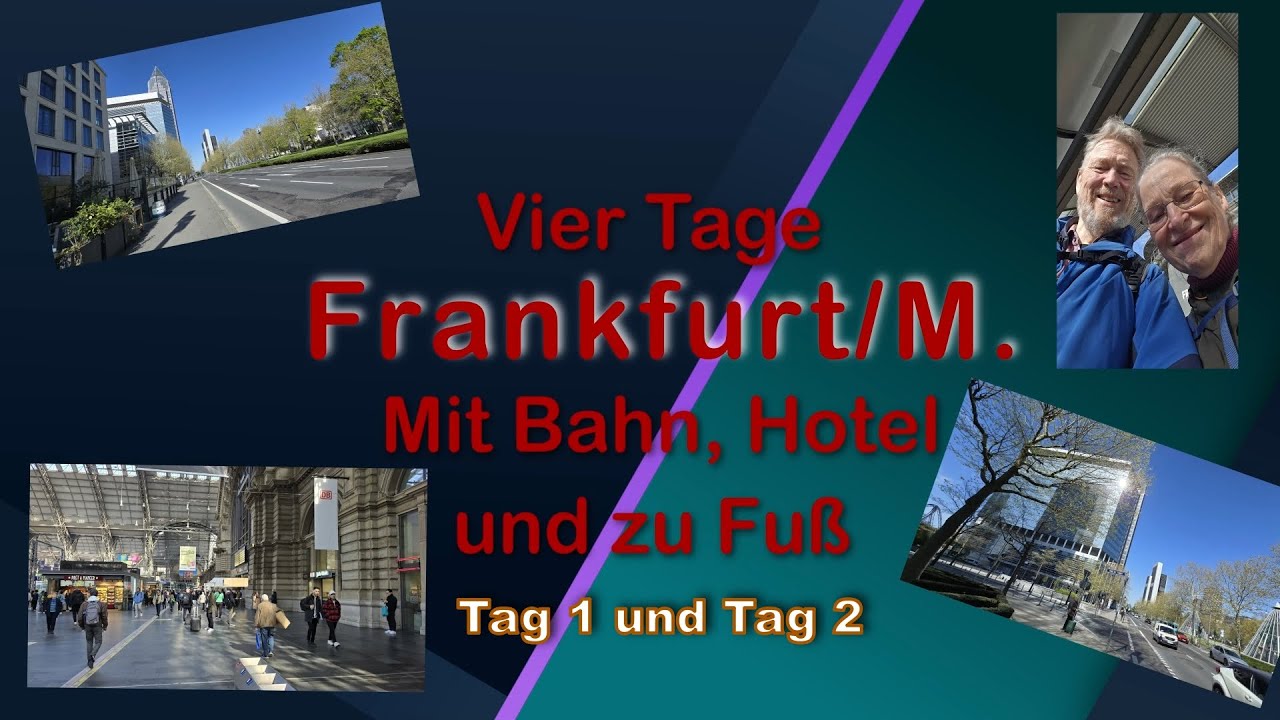 Reisen in Deutschland - Frankfurt/M.  - 4 Tage mit Bahn, Hotel und zu Fuß Tag 1 und 2