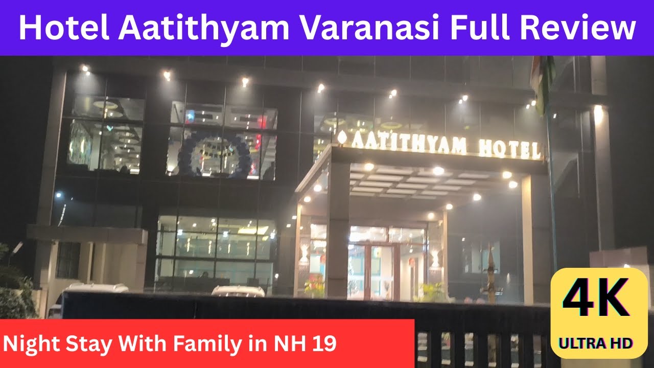 Hotel Aatithyam | Varanasi Hotel Overview | Best Hotels in Varanasi Near NH 19