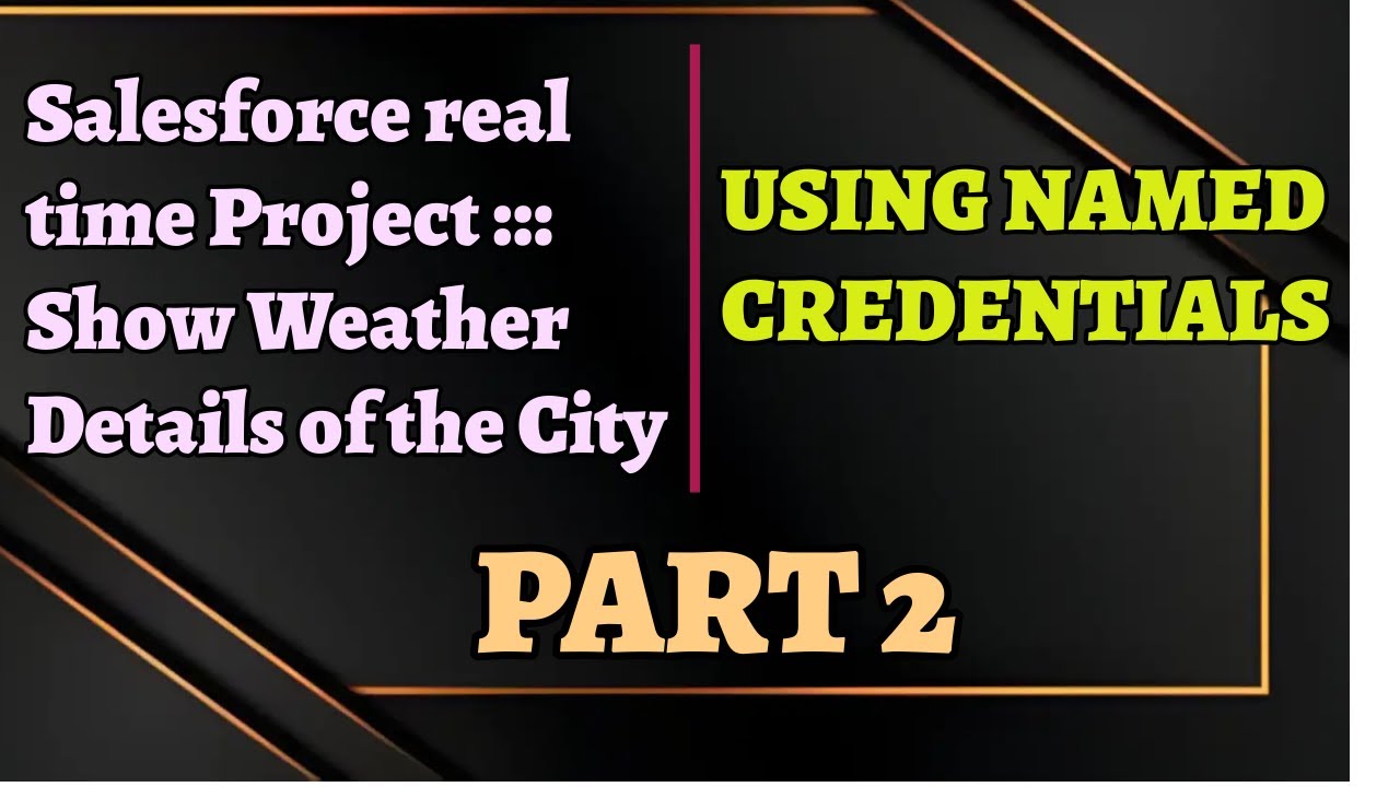 Real time Salesforce Project:: Show Weather Details of city- Part 2! #handson