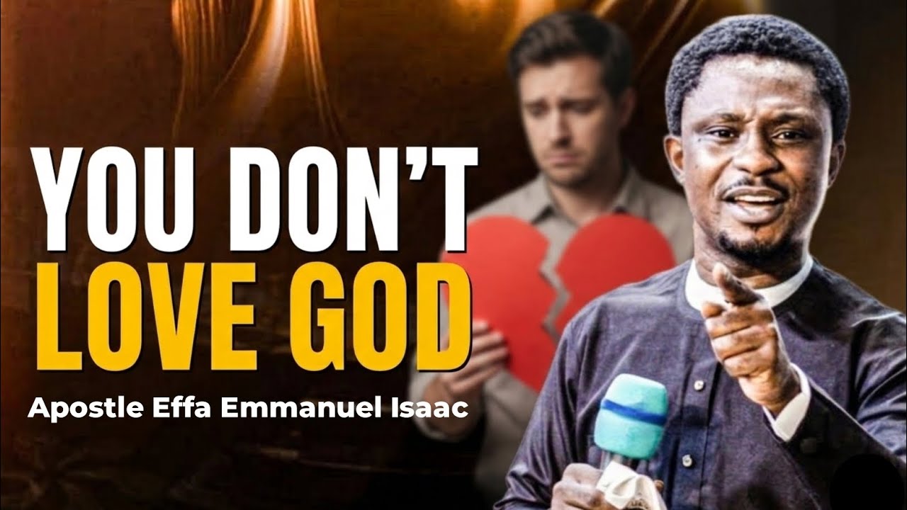 Why Many Christians Use God But Don’t Love Him (A Hard Truth) | Apostle Effa Emmanuel Isaac 