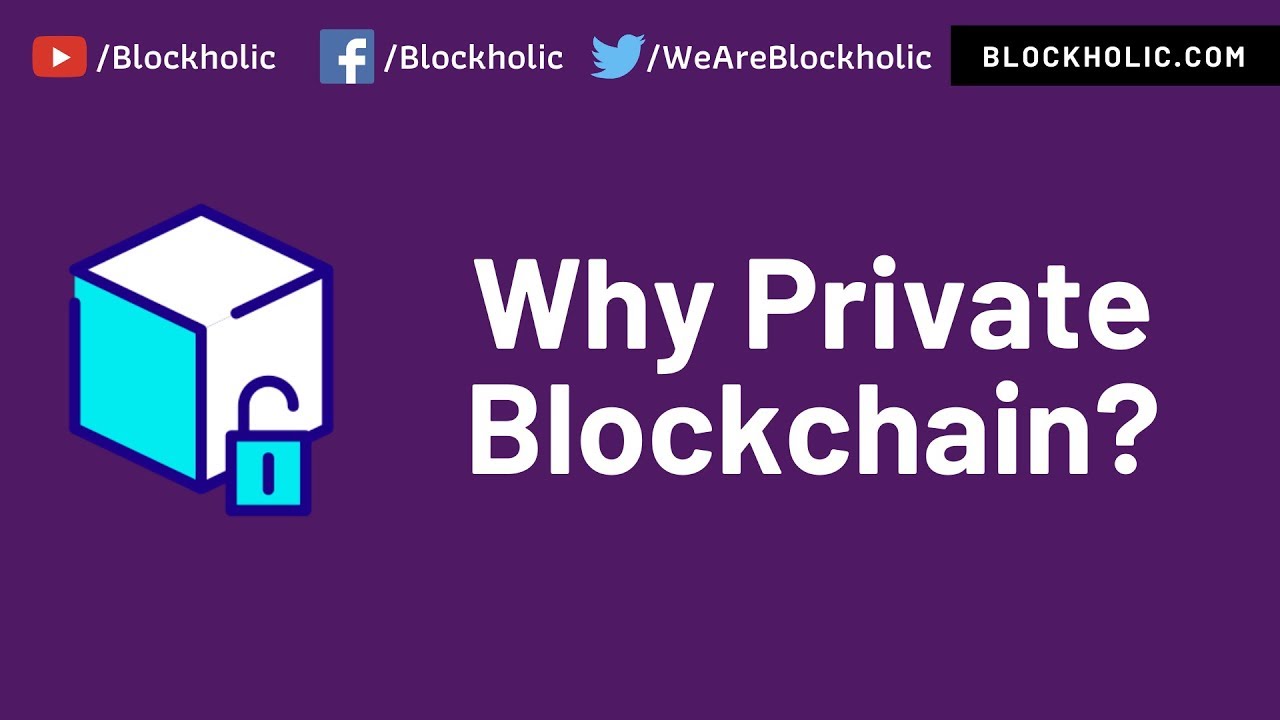 Part 5 -  What is the Need of Private Blockchain Network