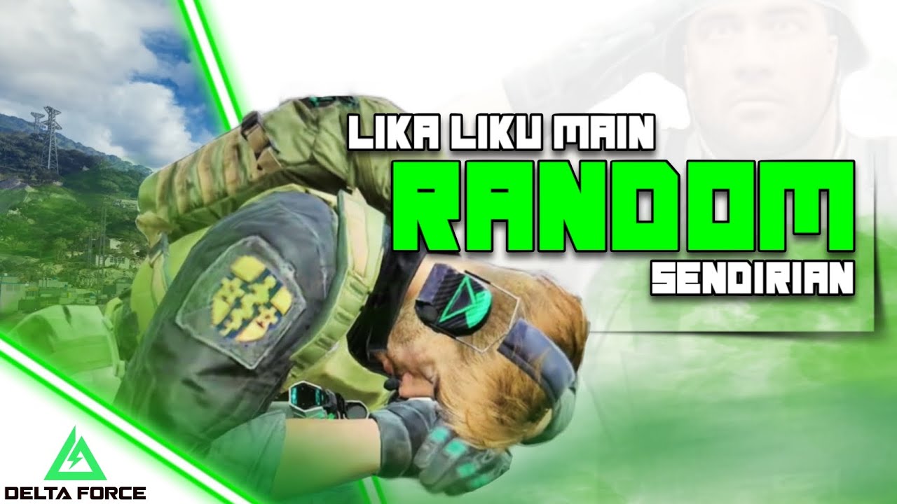 Lika Liku Main Random Sendirian - Delta Force Mobile.Exe