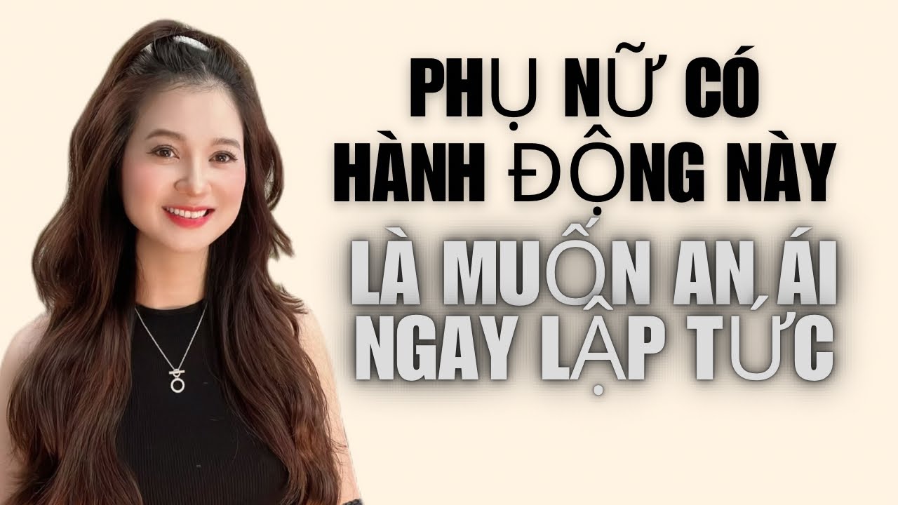 💥Phụ nữ có hành động này là muốn đàn ông “phục vụ ngay lập tức” | QN CHANNEL