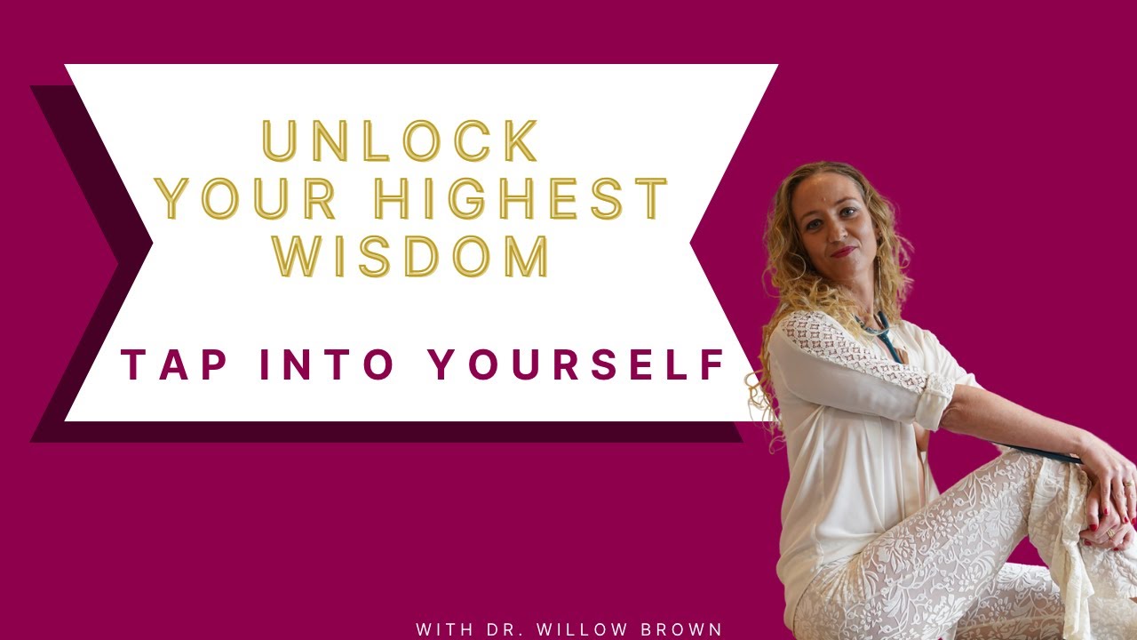 Unlock Your Highest Wisdom - Tap Into Yourself