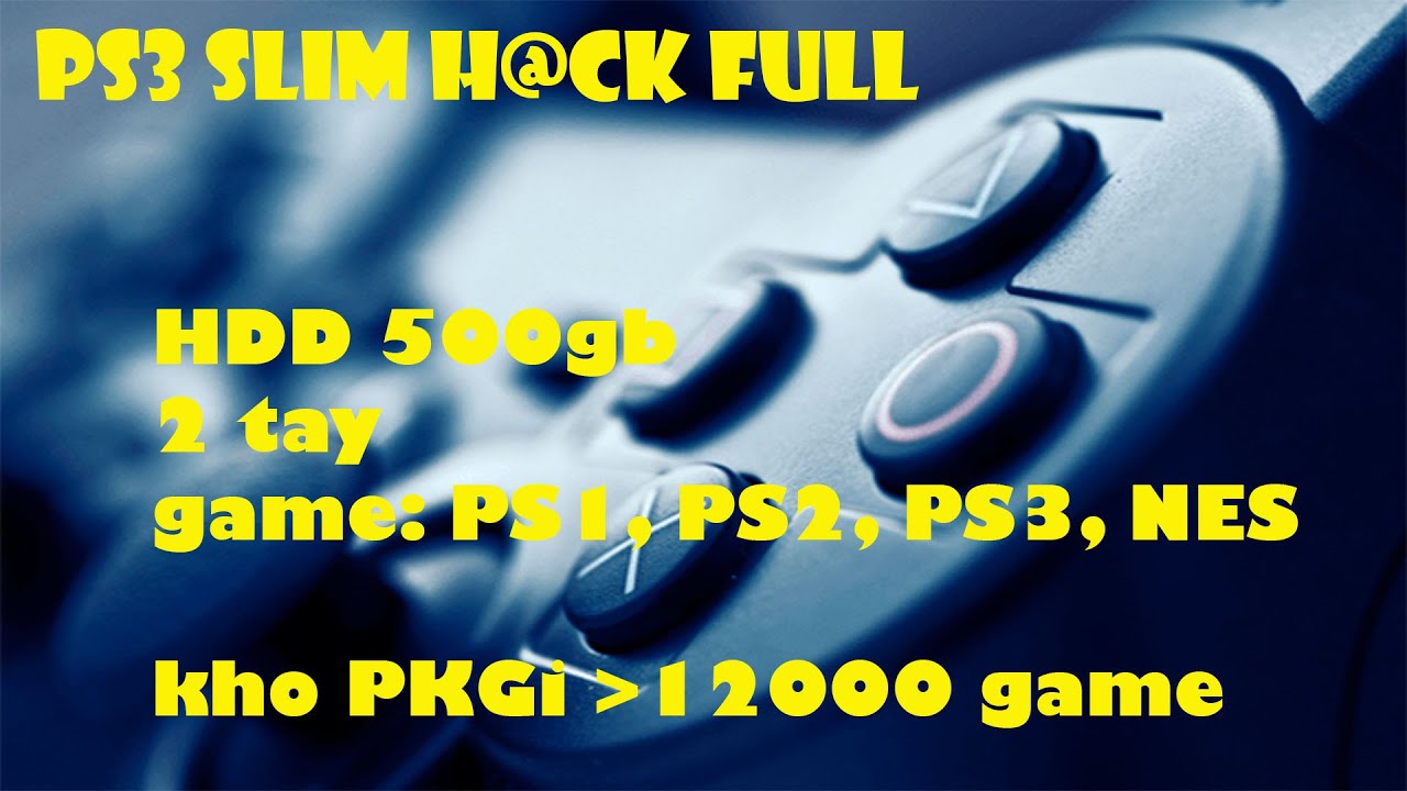 hướng dẫn sử dụng ps3 slim hack full từ A đến Z [test máy cho bác An ở Bình Dương]