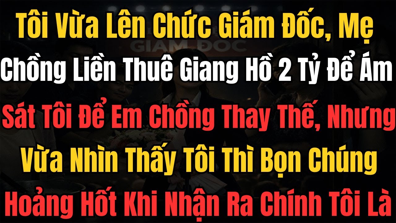 Tôi Vừa Lên Chức Giám Đốc, Mẹ Chồng Liền Thuê Giang Hồ 2 Tỷ Để Ám Sát Tôi Để Em Chồng Thay Thế, Nhưn