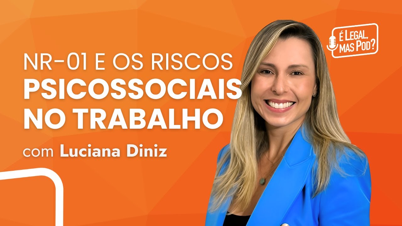 NR-01 e os Riscos Psicossociais no Trabalho: Entrevista com Luciana Diniz