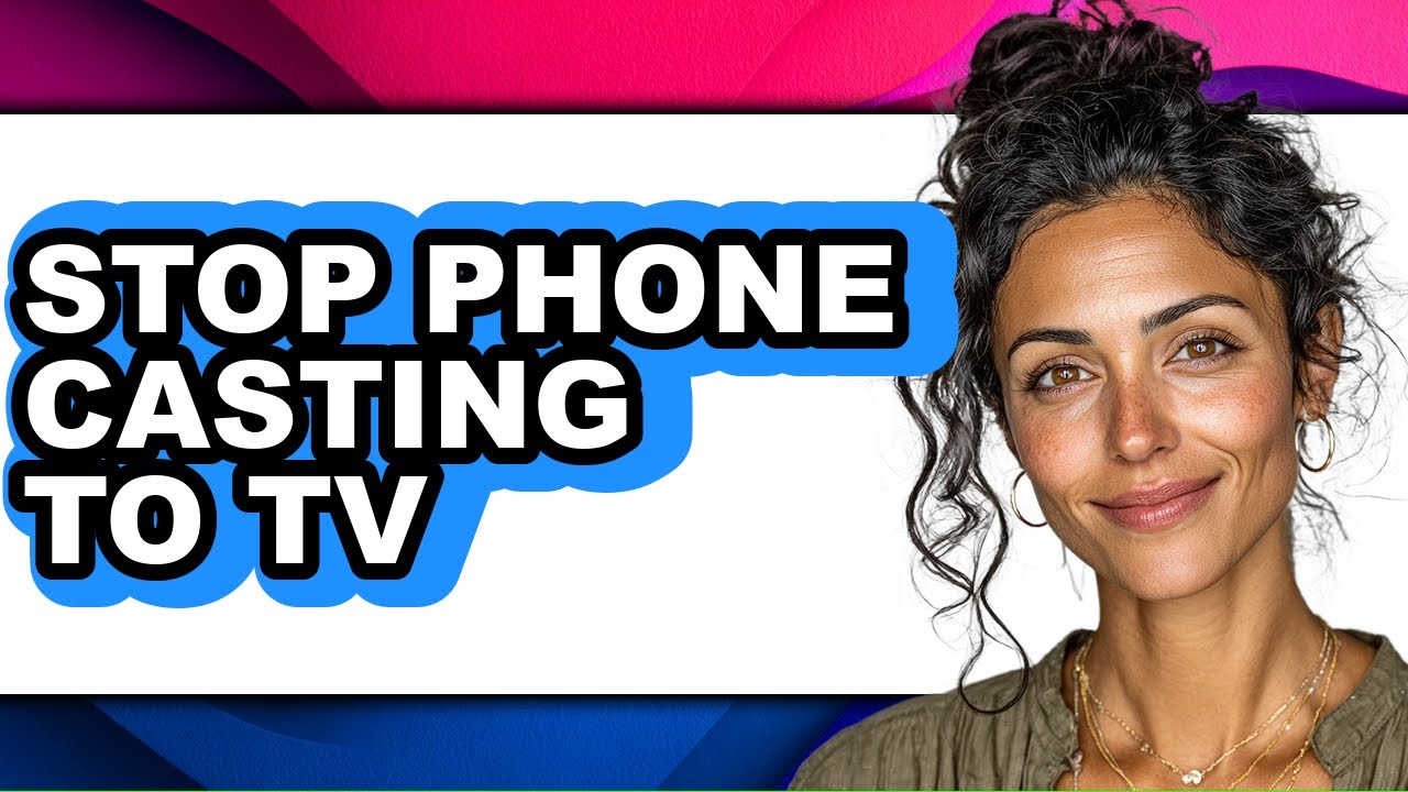How to Stop Phone Casting to Tv (full Guide)