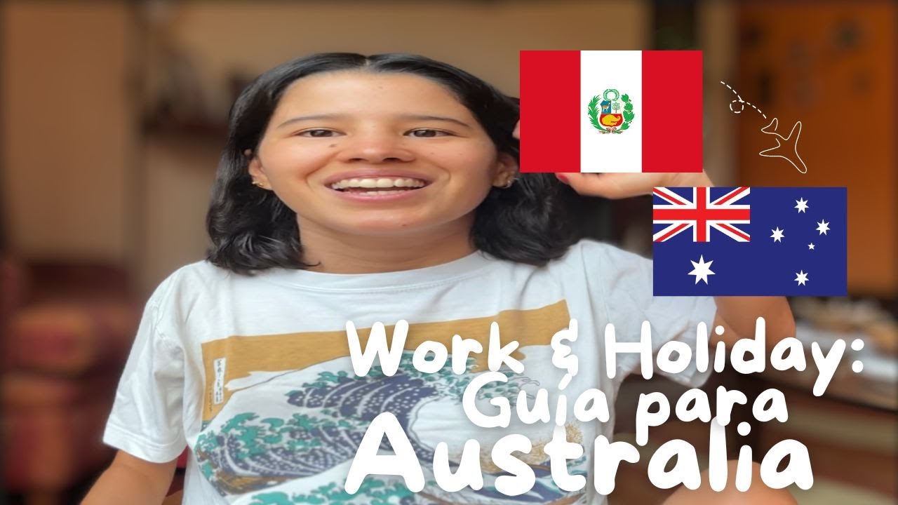 🇦🇺🇵🇪 De Perú a Australia: Cómo conseguir la visa WORK & HOLIDAY