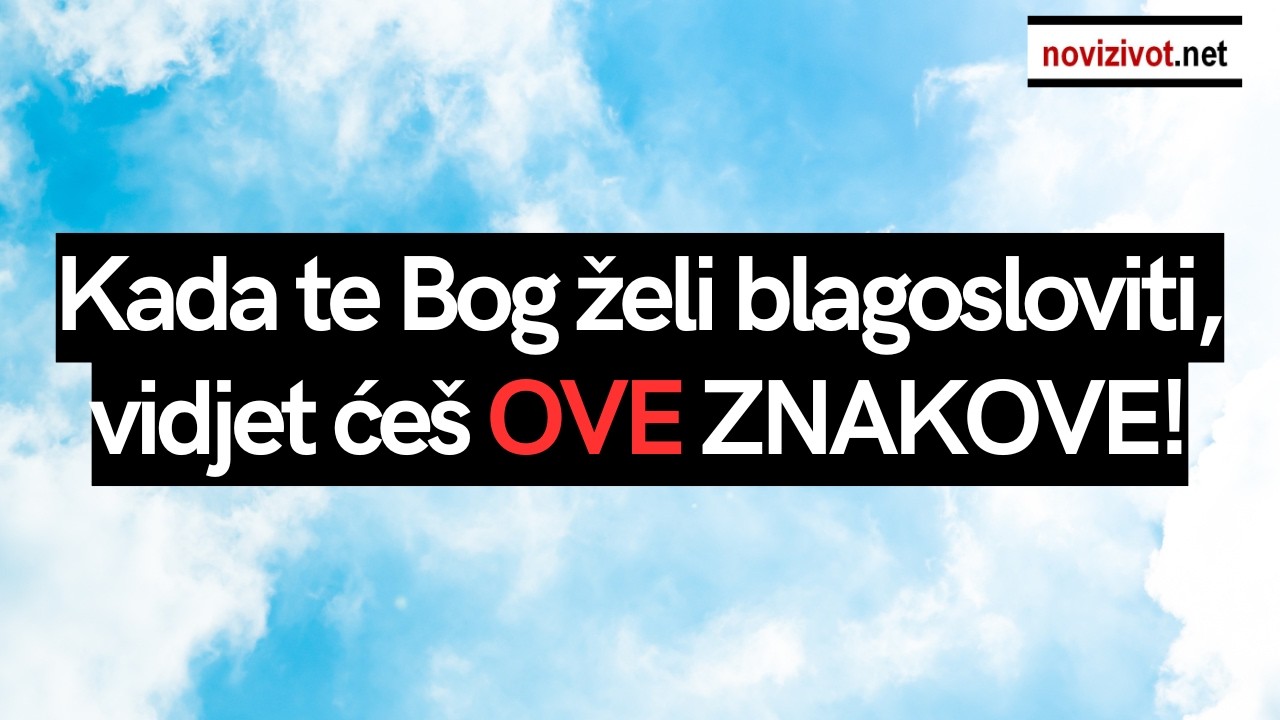 Kada te Bog želi blagosloviti, vidjet ćeš OVE znakove!