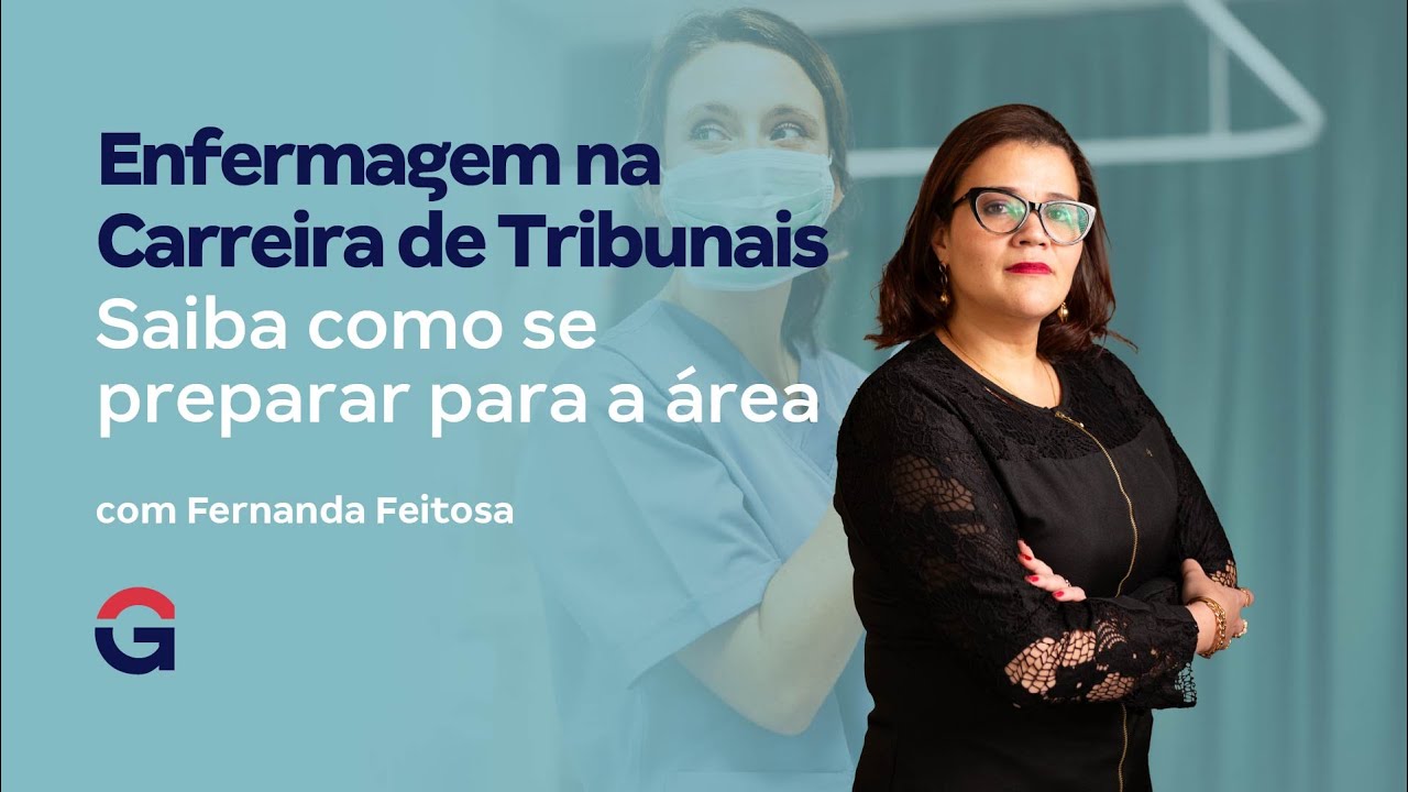Enfermagem na Carreira de Tribunais | Saiba como se preparar para a área com Fernanda Feitosa