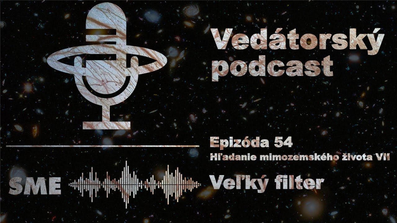 Vedátorský podcast 54 – Hľadanie mimozemského života VII: Veľký filter
