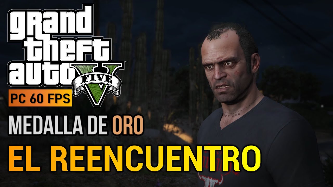 GTA V PC - Misión #22 - El reencuentro (Medalla de ORO) PC 60 FPS