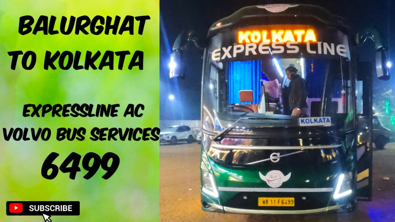 Express line Bus service || Balurghat to Kolkata || 6499 || premium volvo AC  bus