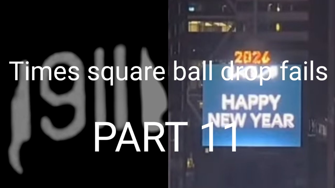Times square ball drop fails Part 11