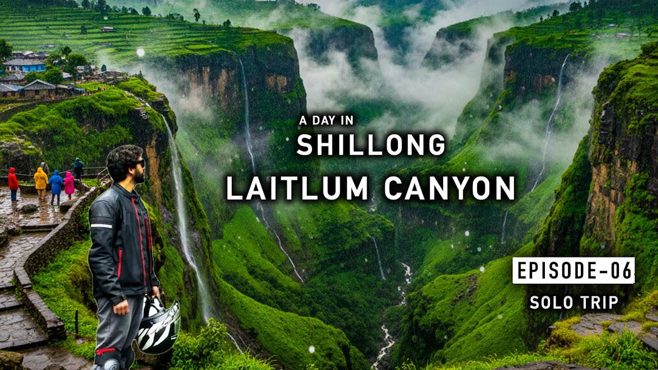 A day in Shillong || Laitlum Canyon | Rainy Day || Ep-06 || Unseen Meghalaya-India’s Beautiful State