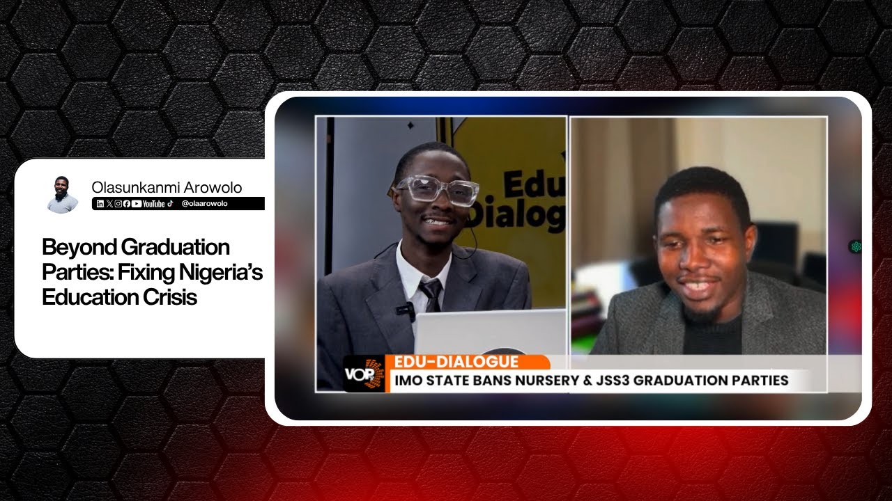 Beyond Graduation Parties: Fixing Nigeria’s Education Crisis | Edu-Dialogue with Olasunkanmi Arowolo
