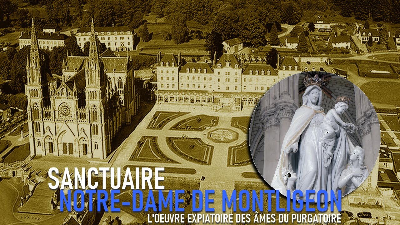 [REPORTAGE] LE SANCTUAIRE NOTRE DAME DE MONTLIGEON : L'OEUVRE EXPIATOIRE DES ÂMES DU PURGATOIRE