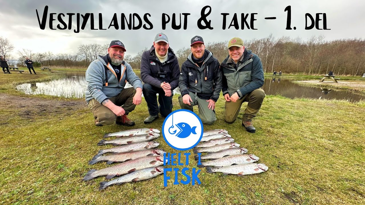 HELT I FISK // VESTJYLLANDS PUT & TAKE 1. DEL