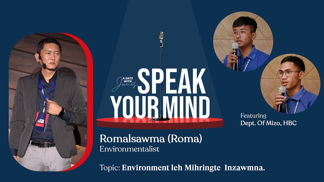 Speak Your Mind |  Romalsawma (Roma) | Environment leh mihringte inzawmna.