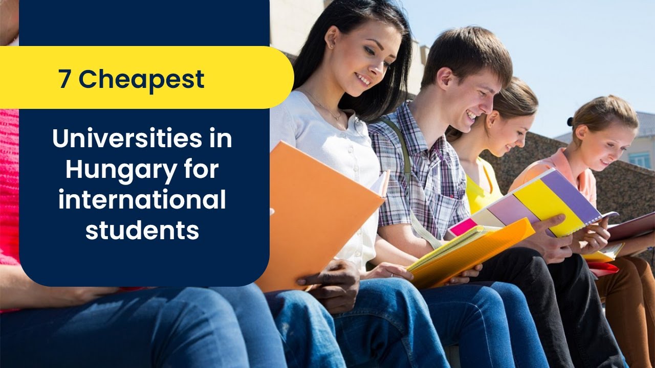 7 CHEAPEST UNIVERSITIES IN HUNGARY FOR INTERNATIONAL STUDENTS