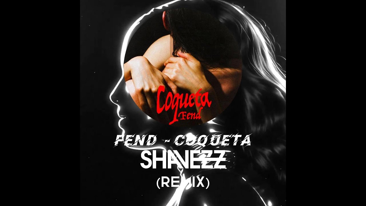 Fend  - Coqueta (Shavezz Remix) 🇲🇽