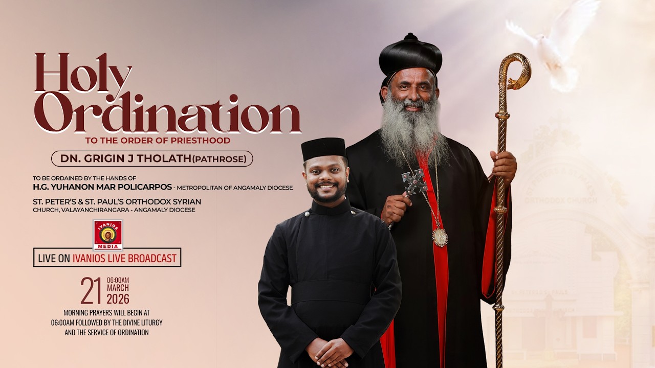 PRIESTHOOD ORDINATION - Dn. Grigin J. Tholath(Pathrose) | H.G. Yuhanon Mar Policarpos Metropolitan.