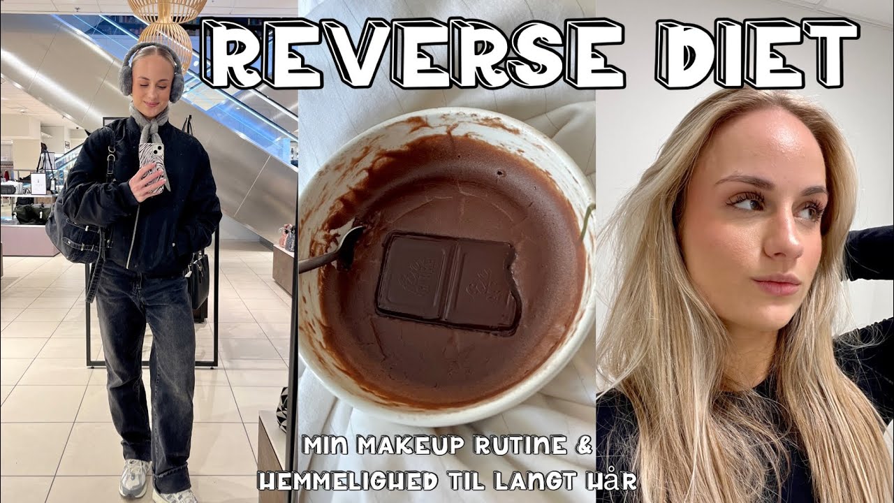 REVERSE DIET VLOG // Min hemmelighed til langt hår & min make-up rutine